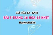 Giải bài 3 trang 16 Hóa 12 Kết nối tri thức SGK